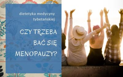 Czy trzeba bać się menopauzy?